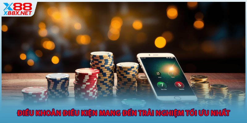 Điều khoản điều kiện mang đến trải nghiệm tối ưu nhất