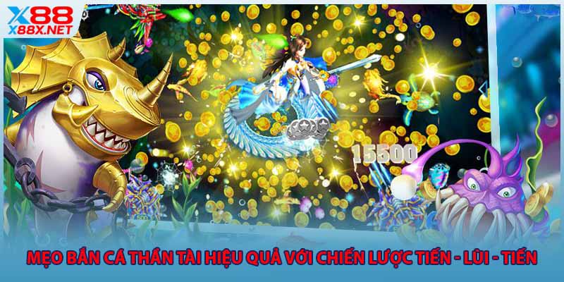 Mẹo bắn cá thần tài hiệu quả với chiến lược tiến - lùi - tiến