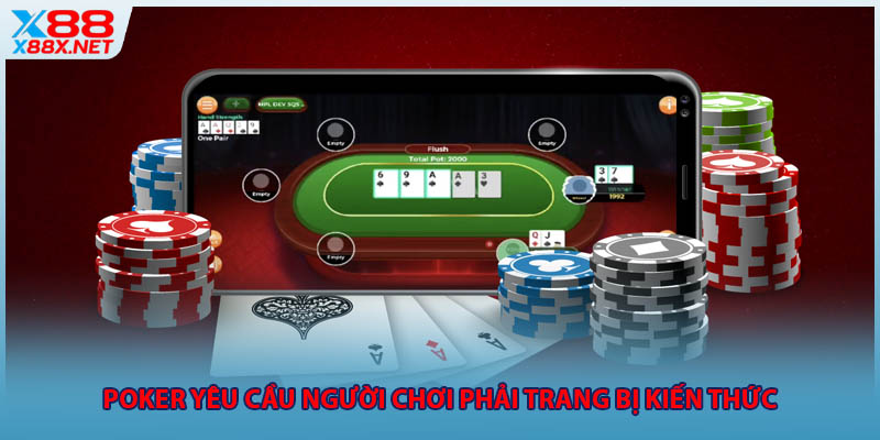 Poker yêu cầu người chơi phải trang bị kiến thức