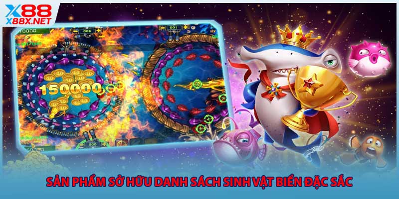 Sản phẩm sở hữu danh sách sinh vật biển đặc sắc